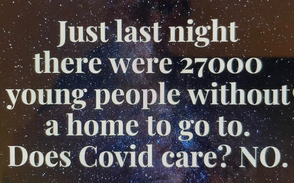 Just last night there were 27,000 young people without a home to go to. Does COVID care? No                                                                                                            - Ambassador Chloe Shorten